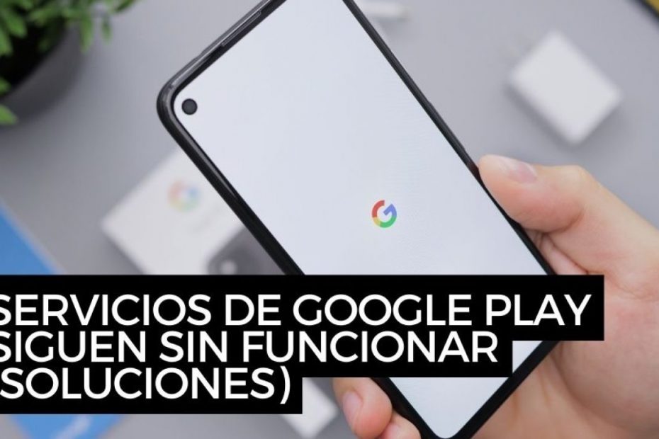 Servicios de google play sigue sin funcionar